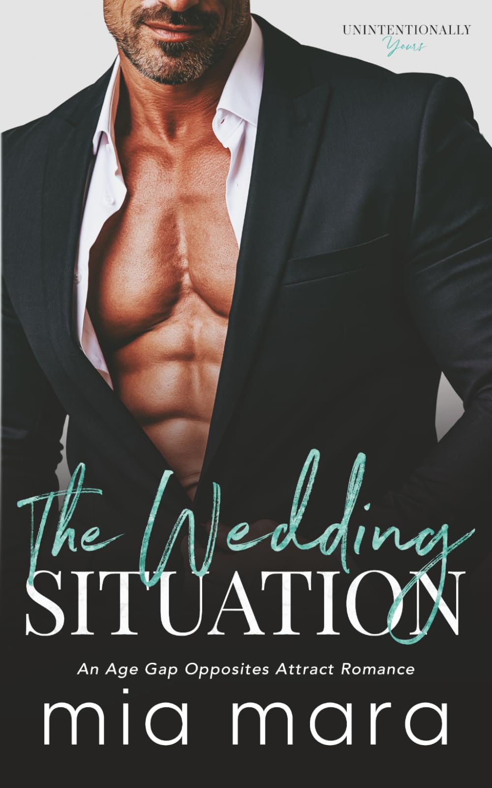 The Wedding Situation: An Age Gap Opposites Attract Romance (Unintentionally Yours)