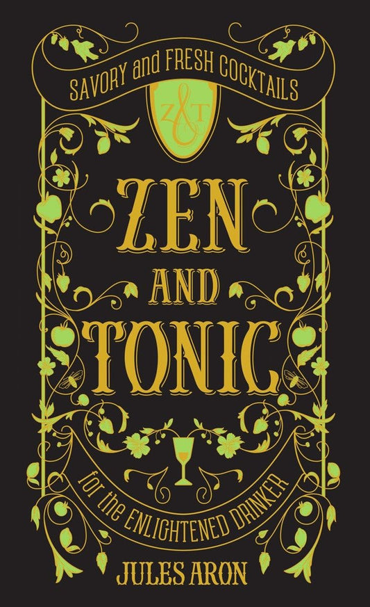 Zen and Tonic: Savory and Fresh Cocktails for the Enlightened Drinker - 6198
