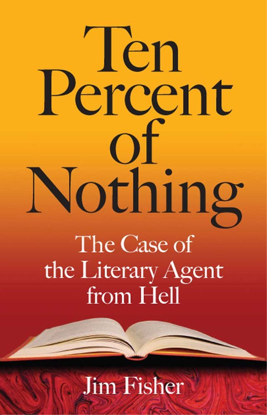 Ten Percent of Nothing: The Case of the Literary Agent from Hell - 1321