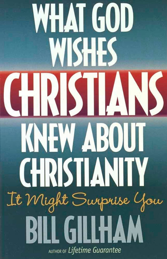 What God Wishes Christians Knew About Christianity - 2459