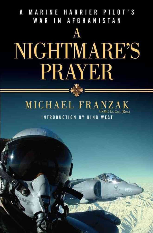 A Nightmare's Prayer: A Marine Harrier Pilot's War in Afghanistan - 5962