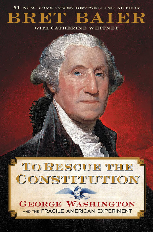 To Rescue the Constitution: George Washington and the Fragile American Experiment - 5961