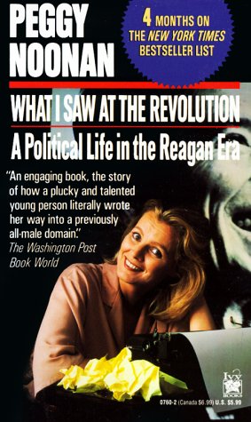 What I Saw at the Revolution: A Political Life in the Reagan Era - 6619