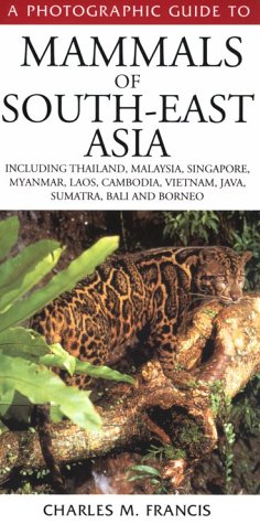 A Photographic Guide to Mammals of South-East Asia: Including Thailand, Malaysia, Singapore, Myanmar, Laos, Vietnam, Cambodia, Java, Sumatra, Bali and Borneo - 3917