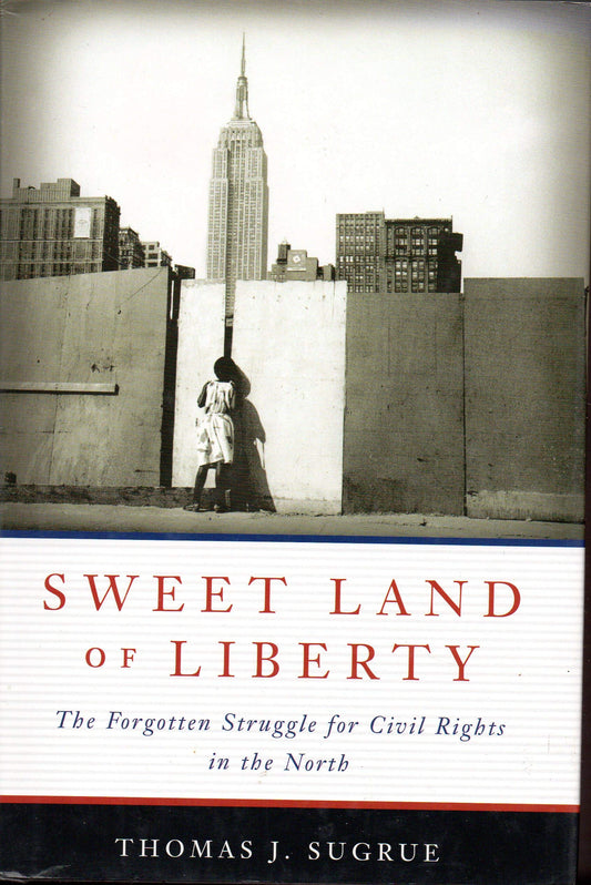 Sweet Land of Liberty: The Forgotten Struggle for Civil Rights in the North - 4467