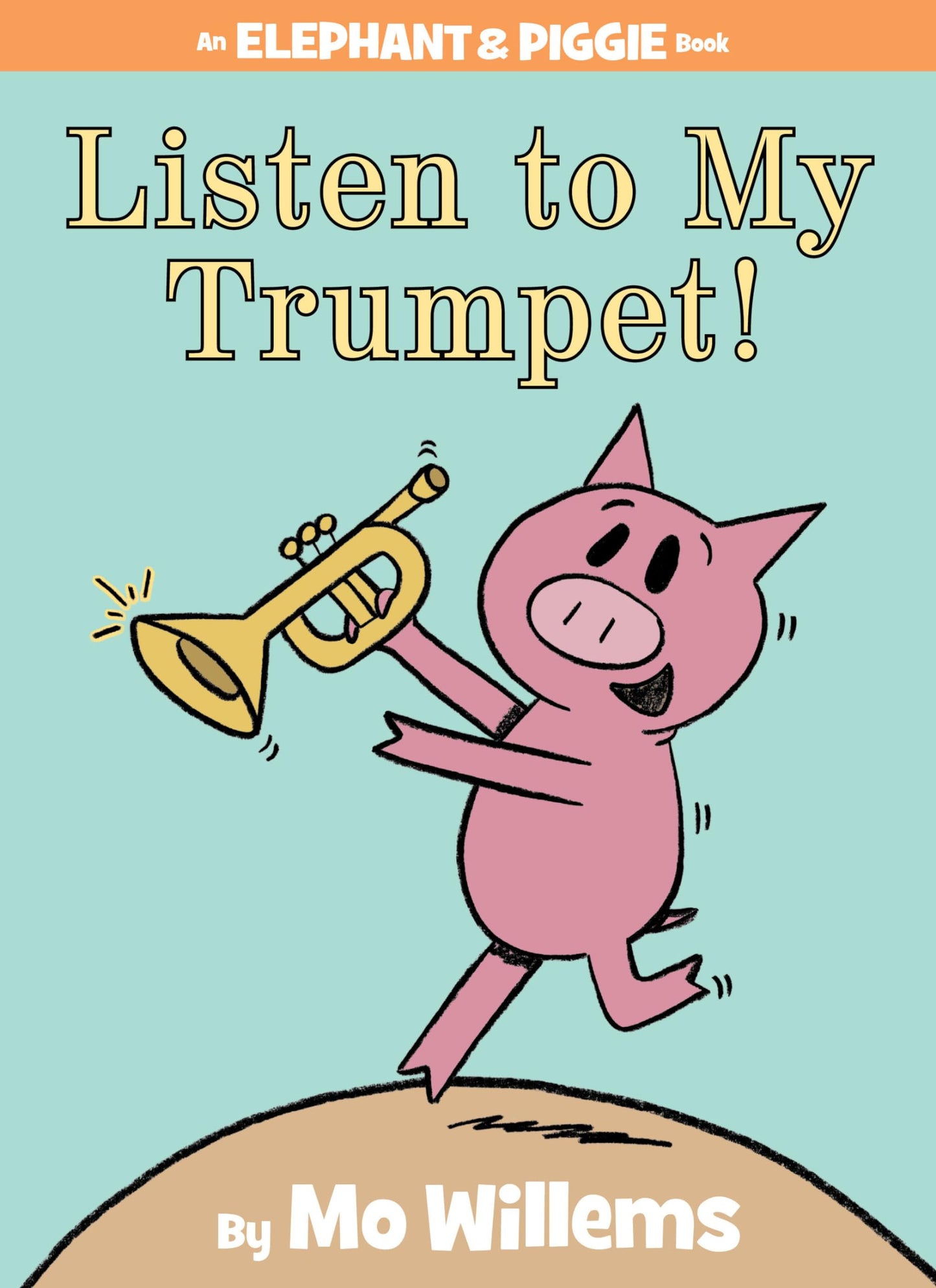 Listen to My Trumpet!-An Elephant and Piggie Book - 5289