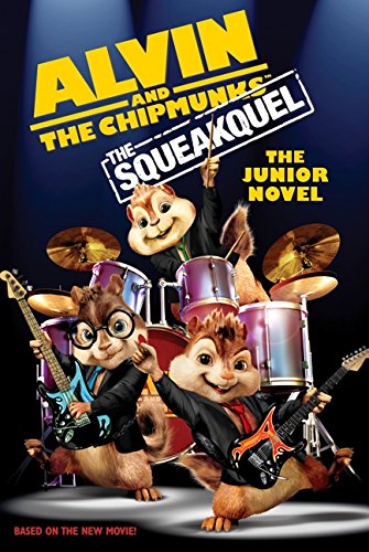 Alvin and the Chipmunks: The Squeakquel: The Junior Novel (Alvin and the Chipmunks: The Squeakuel) - 7897