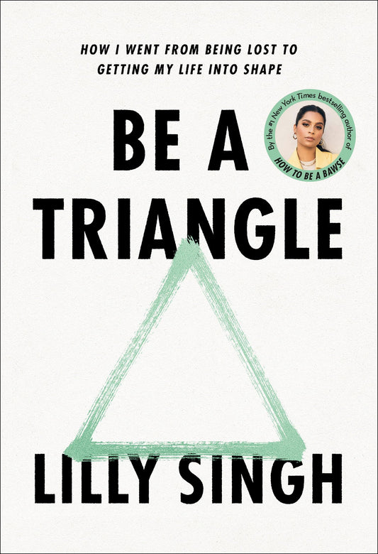 Be a Triangle: How I Went from Being Lost to Getting My Life into Shape - 966