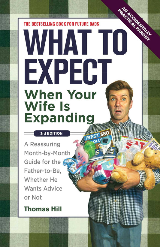 What to Expect When Your Wife Is Expanding: A Reassuring Month-by-Month Guide for the Father-to-Be, Whether He Wants Advice or Not(3rd Edition) - 1651