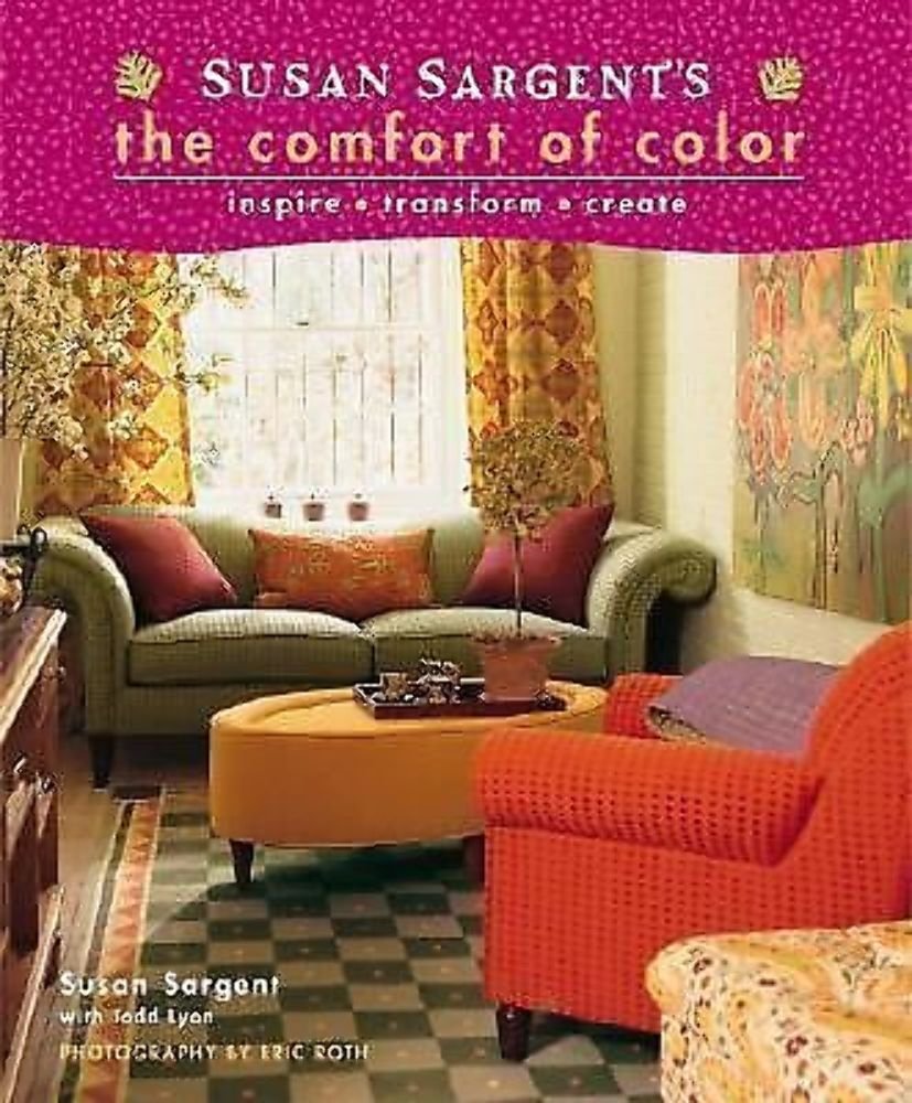 Susan Sargent's The Comfort of Color: inspire * transform * create - 8240