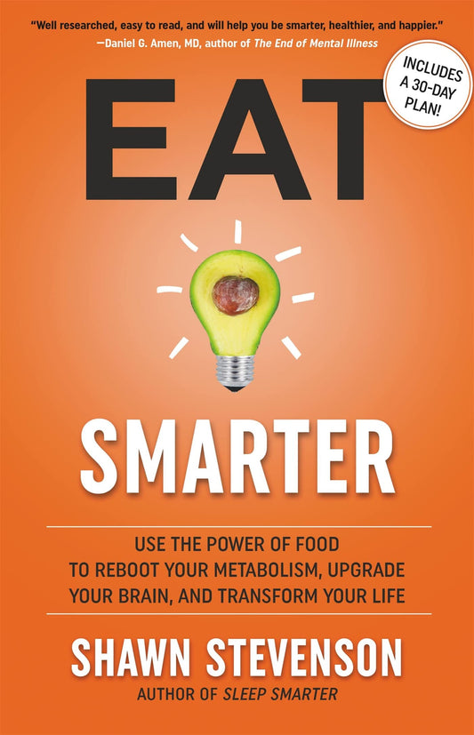 Eat Smarter: Use the Power of Food to Reboot Your Metabolism, Upgrade Your Brain, and Transform Your Life - 4833