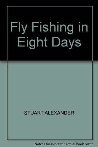 Fly Fishing in Eight Days - 3905