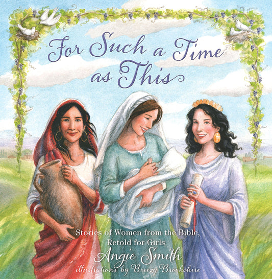 For Such a Time as This: Stories of Women from the Bible, Retold for Girls - 4806