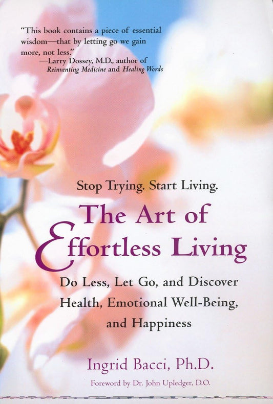 The Art of Effortless Living: Discover Health, Emotional Well-Being, and Happiness - 4054