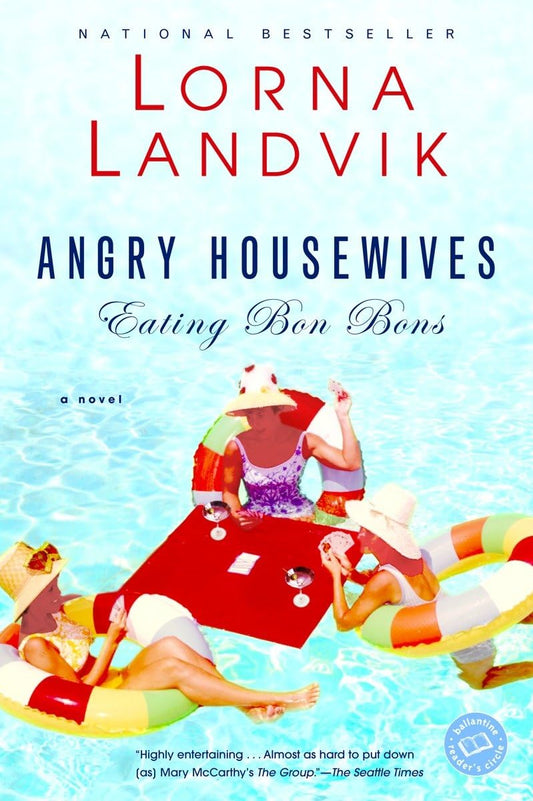 Angry Housewives Eating Bon Bons: A Novel (Ballantine Reader's Circle) - 4221