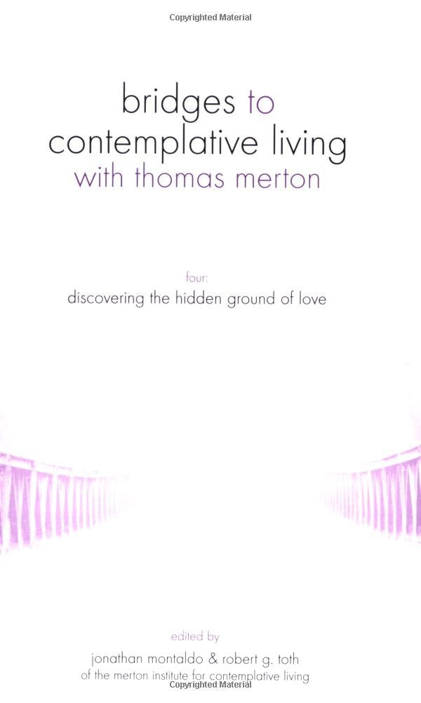 Discovering the Hidden Ground of Love (Bridges to Contemplative Living With Thomas Merton Series) - 4399