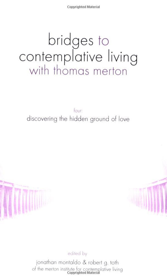 Discovering the Hidden Ground of Love (Bridges to Contemplative Living With Thomas Merton Series) - 4399