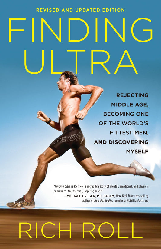 Finding Ultra, Revised and Updated Edition: Rejecting Middle Age, Becoming One of the World's Fittest Men, and Discovering Myself - 9360