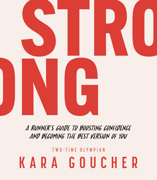 Strong: A Runner's Guide to Boosting Confidence and Becoming the Best Version of You - 8127