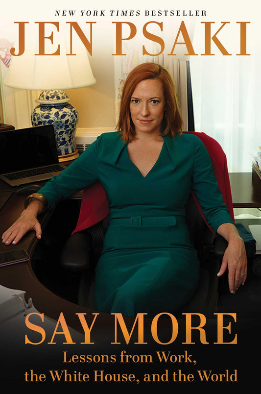 Say More: Lessons from Work, the White House, and the World - 7154