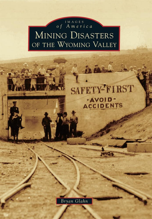 Mining Disasters of the Wyoming Valley (Images of America) - 1073