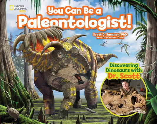 You Can Be a Paleontologist!: Discovering Dinosaurs with Dr. Scott - 7416