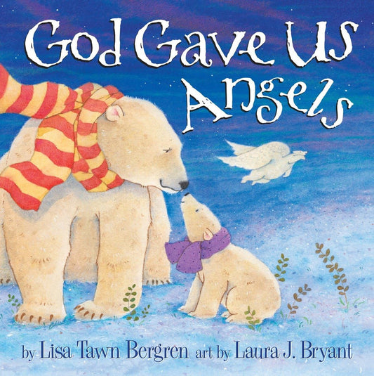 God Gave Us Angels: A Picture Book - 9920
