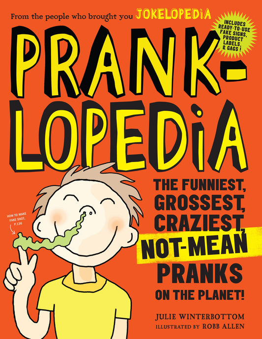 Pranklopedia: The Funniest, Grossest, Craziest, Not-Mean Pranks on the Planet! - 3789