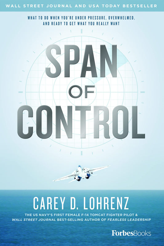 Span Of Control: What To Do When You're Under Pressure, Overwhelmed, And Ready To Get What You Really Want - 9604