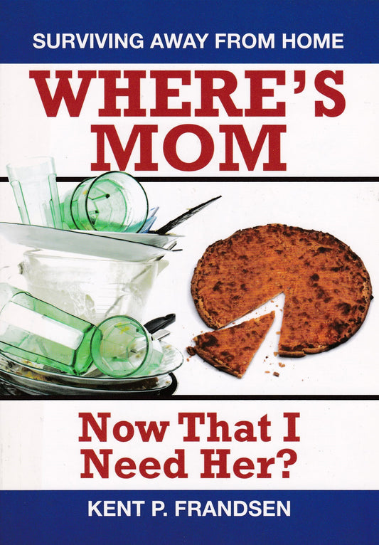 Where's Mom Now That I Need Her?: Surviving Away from Home - 6585