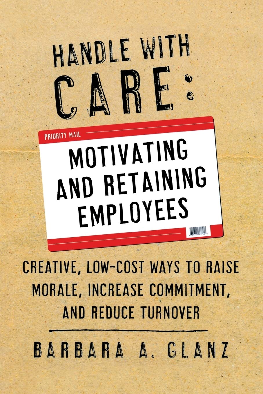 Handle With CARE: Motivating and Retaining Employees - 245