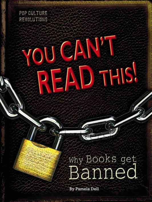 You Can't Read This!: Why Books Get Banned (Pop Culture Revolutions) - 5767