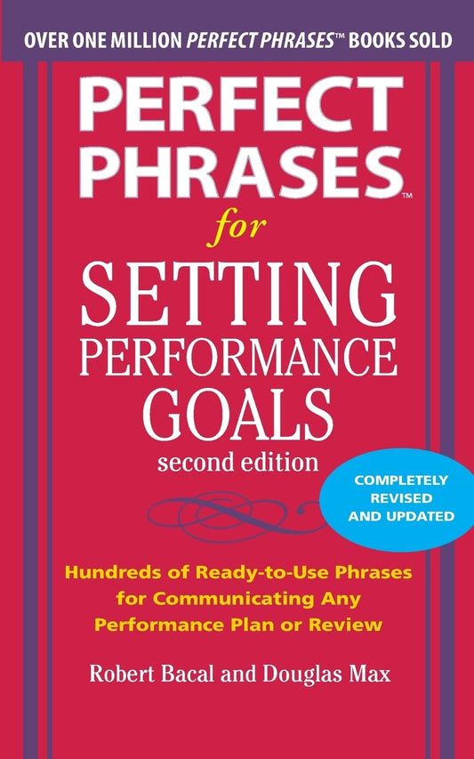 Perfect Phrases for Setting Performance Goals, Second Edition (Perfect Phrases Series) - 5163