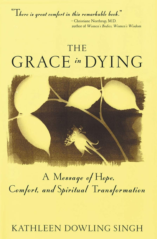 The Grace in Dying : How We Are Transformed Spiritually as We Die - 3402