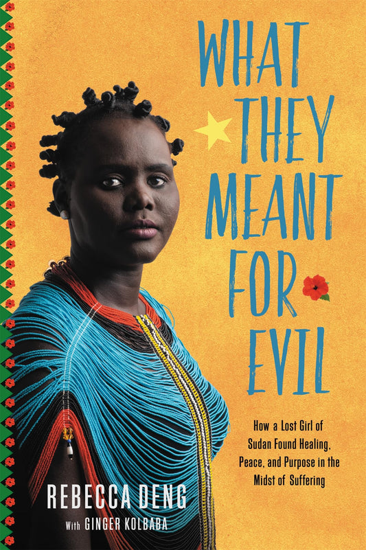 What They Meant for Evil: How a Lost Girl of Sudan Found Healing, Peace, and Purpose in the Midst of Suffering - 8681