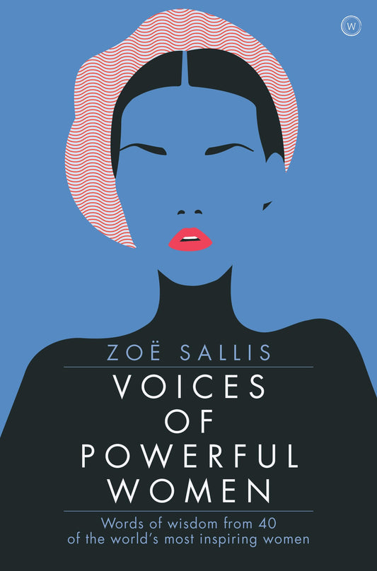 Voices of Powerful Women: Words of Wisdom from 40 of the World's Most Inspiring Women - 8419