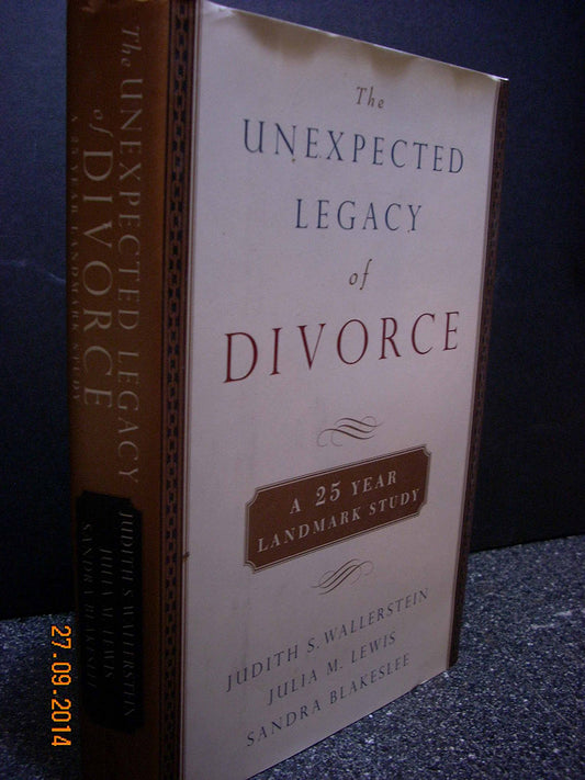 The Unexpected Legacy of Divorce: The 25 Year Landmark Study - 2571