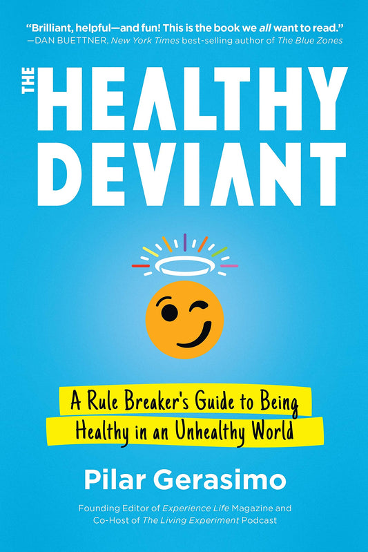 The Healthy Deviant: A Rule Breaker's Guide to Being Healthy in an Unhealthy World - 5311