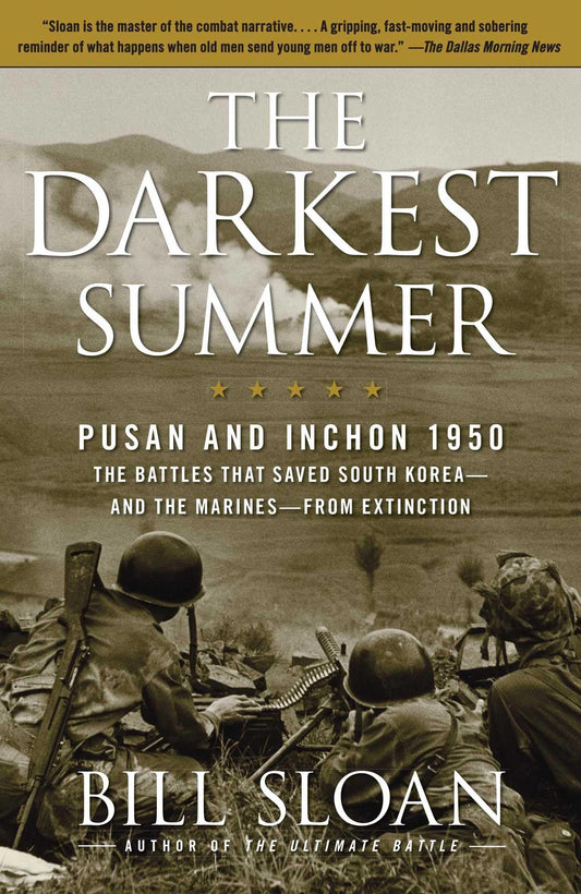 The Darkest Summer: Pusan and Inchon 1950: The Battles That Saved South Korea--and the Marines--from Extinction - 4088