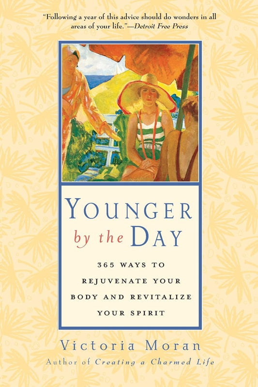 Younger by the Day: 365 Ways to Rejuvenate Your Body and Revitalize Your Spirit - 4598