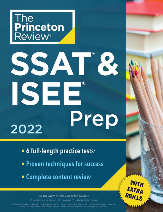 Princeton Review SSAT & ISEE Prep, 2022: 6 Practice Tests + Review & Techniques + Drills (2022) (Private Test Preparation) - 8552