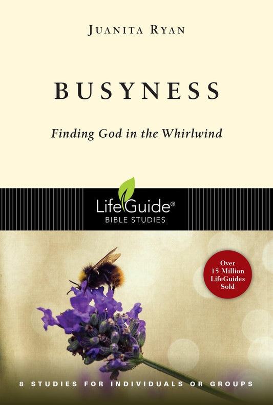Busyness: Finding God in the Whirlwind (LifeGuide Bible Studies) - 3952
