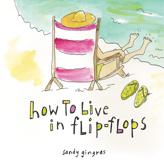 How to Live in Flip-Flops: (Inspirational Valentine's Day Gift Book for Moms, Retired Women, or Beach Lovers) - 2219