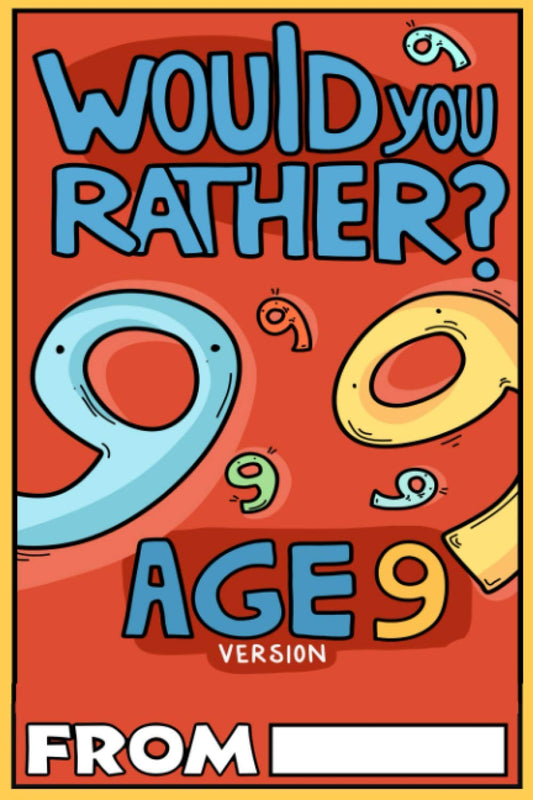 Would You Rather Age 9 Version: Would You Rather Questions for 9 Year Olds (Would You Rather For Kids) - 3616
