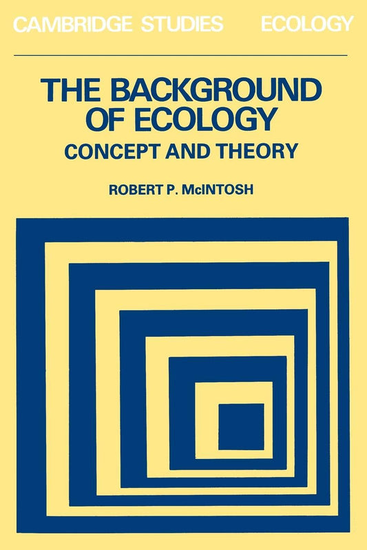 The Background of Ecology: Concept and Theory (Cambridge Studies in Ecology) - 5984
