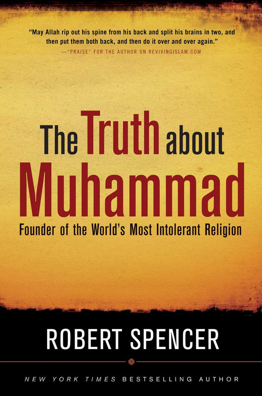 The Truth About Muhammad: Founder of the World's Most Intolerant Religion - 9889