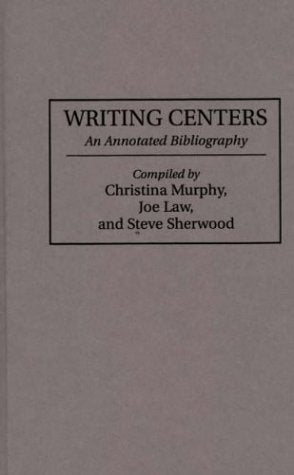 Writing Centers: An Annotated Bibliography (Bibliographies and Indexes in Education) - 6805