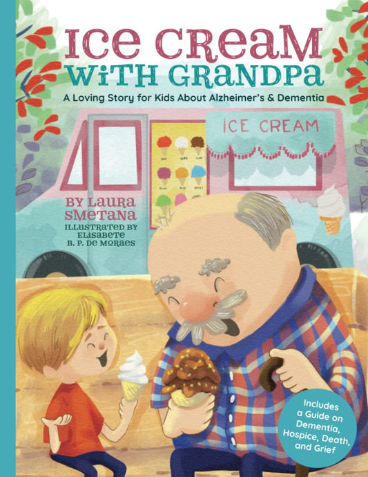 Ice Cream with Grandpa: A Loving Story for Kids About Alzheimer’s & Dementia - 280