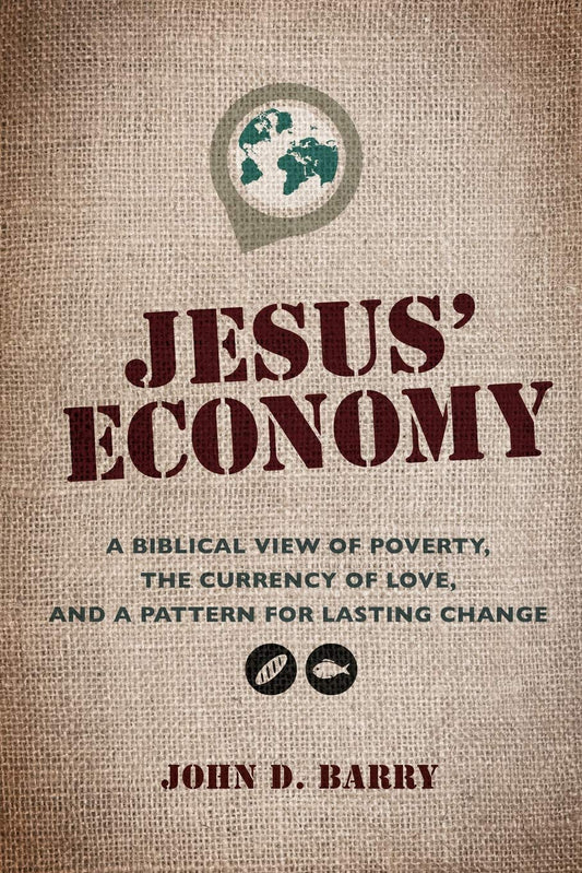 Jesus' Economy: A Biblical View of Poverty, the Currency of Love, and a Pattern for Lasting Change - 9381