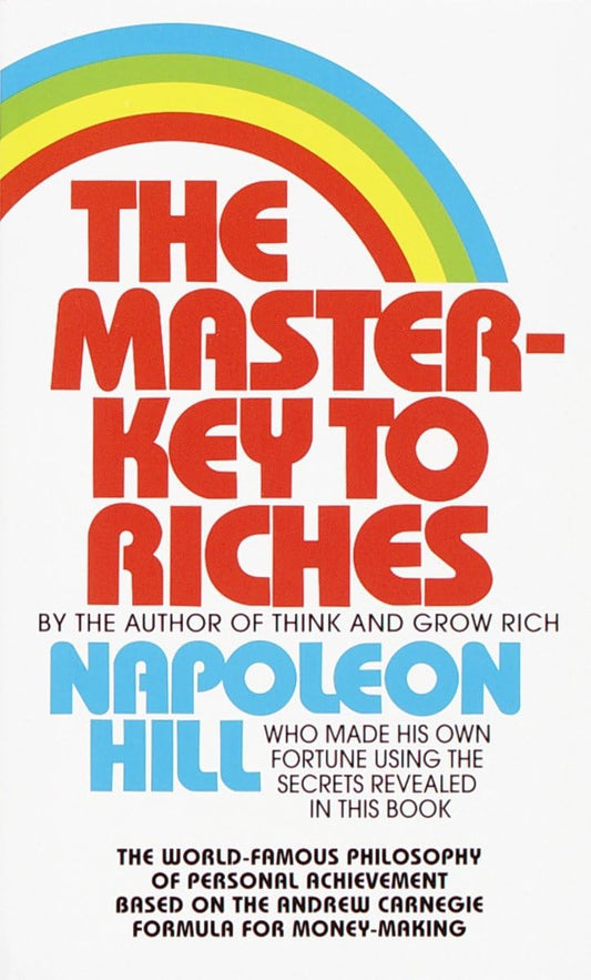 The Master-Key to Riches: The World-Famous Philosophy of Personal Achievement Based on the Andrew Carnegie Formula for Money-Making - 8559